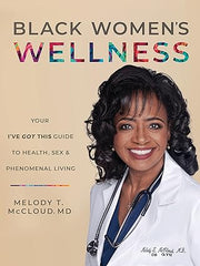 Black Women's Wellness: Your 'I've Got This!' Guide to Health, Sex, and Phenomenal Living Paperback