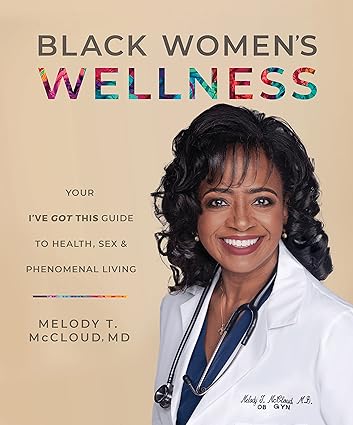 Black Women's Wellness: Your 'I've Got This!' Guide to Health, Sex, and Phenomenal Living Paperback Adult Non-Fiction Happier Every Chapter   