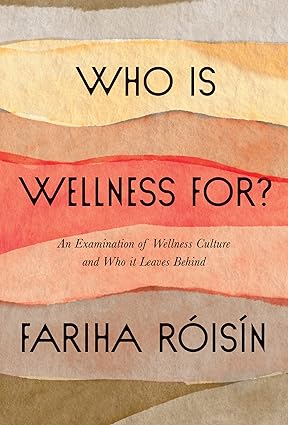 Who Is Wellness For?: An Examination of Wellness Culture and Who It Leaves Behind Hardcover Adult Non-Fiction Happier Every Chapter