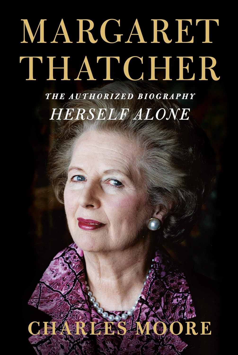 Margaret Thatcher: Herself Alone: The Authorized Biography Hardcover