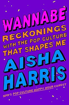 Wannabe: Reckonings With the Pop Culture That Shapes Me Hardcover