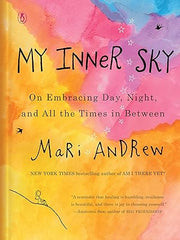 My Inner Sky: On Embracing Day, Night, and All the Times in Between Hardcover