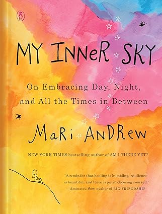 My Inner Sky: On Embracing Day, Night, and All the Times in Between Hardcover Adult Non-Fiction Happier Every Chapter   