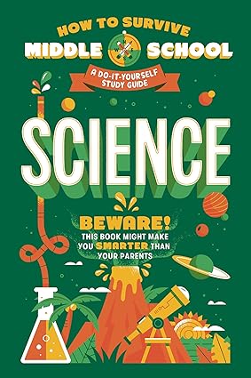 How to Survive Middle School: Science: A Do-It-Yourself Study Guide (How to Survive Middle School Books) Paperback