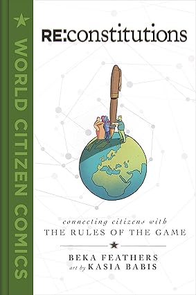 RE: Constitutions: Connecting Citizens with the Rules of the Game (World Citizen Comics) Hardcover Comics & Graphic Novels Happier Every Chapter