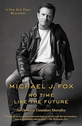 No Time Like the Future: An Optimist Considers Mortality Paperback Adult Non-Fiction Happier Every Chapter