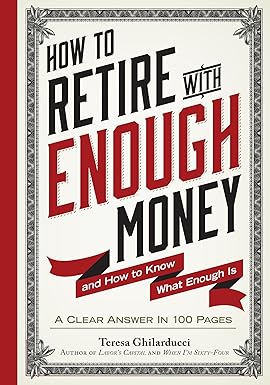 How to Retire with Enough Money: And How to Know What Enough Is Hardcover