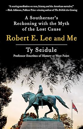 Robert E. Lee and Me: A Southerner's Reckoning with the Myth of the Lost Cause Hardcover