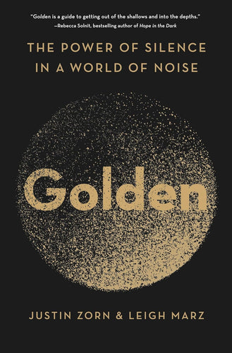 Golden: The Power of Silence in a World of Noise Hardcover Adult Non-Fiction Happier Every Chapter   