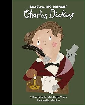 Charles Dickens (Volume 70) (Little People, BIG DREAMS, 69) Hardcover Children's Books Happier Every Chapter