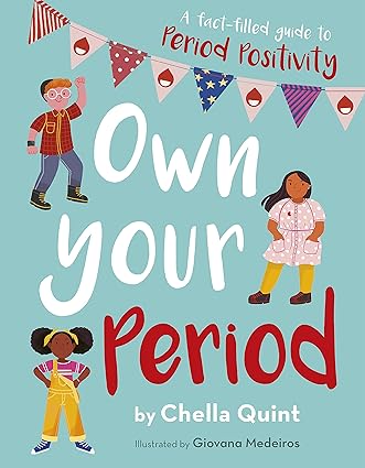 Own Your Period: A Fact-filled Guide to Period Positivity Paperback – Children's Books Happier Every Chapter