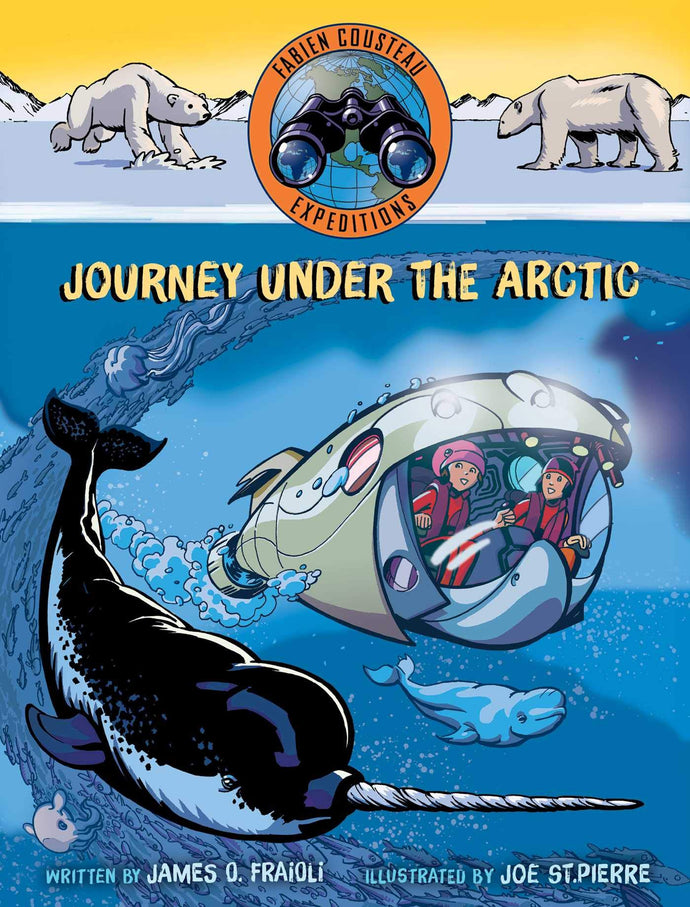 Journey under the Arctic (Fabien Cousteau Expeditions) (Hardcover) Children's Books Happier Every Chapter   