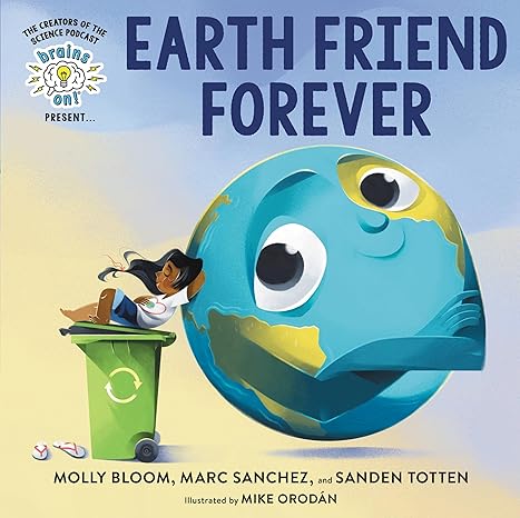 Brains On! Presents...Earth Friend Forever Hardcover Children's Books Happier Every Chapter   