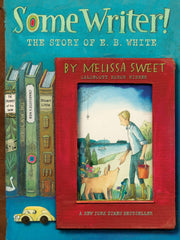 Some Writer! The Story of E. B. White(Paperback)