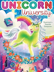 Shamrock's Seaside Sleepover: Volume 3 (Unicorn University) Hardcover