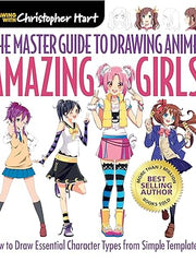 Master Guide to Drawing Anime: Amazing Girls: How to Draw Essential Character Types from Simple Templates: 2 (Drawing with Christopher Hart) Paperback