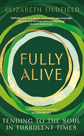 Fully Alive: Tending to the Soul in Turbulent Times