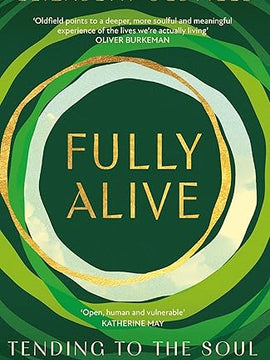 Fully Alive: Tending to the Soul in Turbulent Times