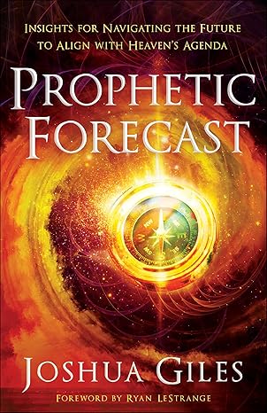 Prophetic Forecast: Insights for Navigating the Future to Align with Heaven's Agenda Paperback Adult Non-Fiction Happier Every Chapter   