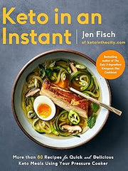 Keto in an Instant: More Than 80 Recipes for Quick & Delicious Keto Meals Using Your Pressure Cooker Paperback