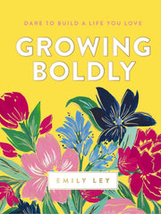 Growing Boldly: Dare to Build a Life You Love Hardcover