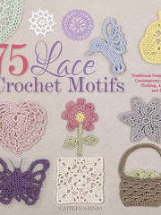 75 Lace Crochet Motifs: Traditional Designs with a Contemporary Twist, for Clothing, Accessories, and Homeware (Knit & Crochet) Paperback