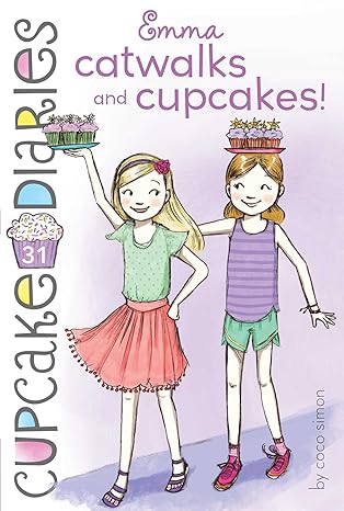 Emma Catwalks and Cupcakes!: Volume 31 (Cupcake Diaries) Paperback Children's Books Happier Every Chapter   