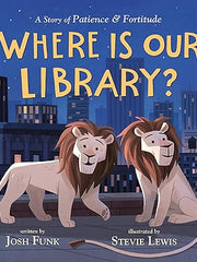 Where Is Our Library?: A Story of Patience and Fortitude Hardcover