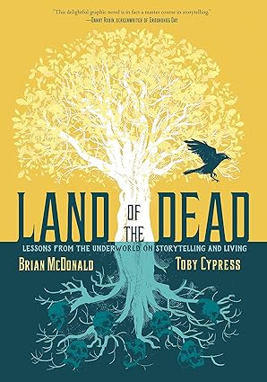 Land of the Dead: Lessons from the Underworld on Storytelling and Living Hardcover Comics & Graphic Novels Happier Every Chapter