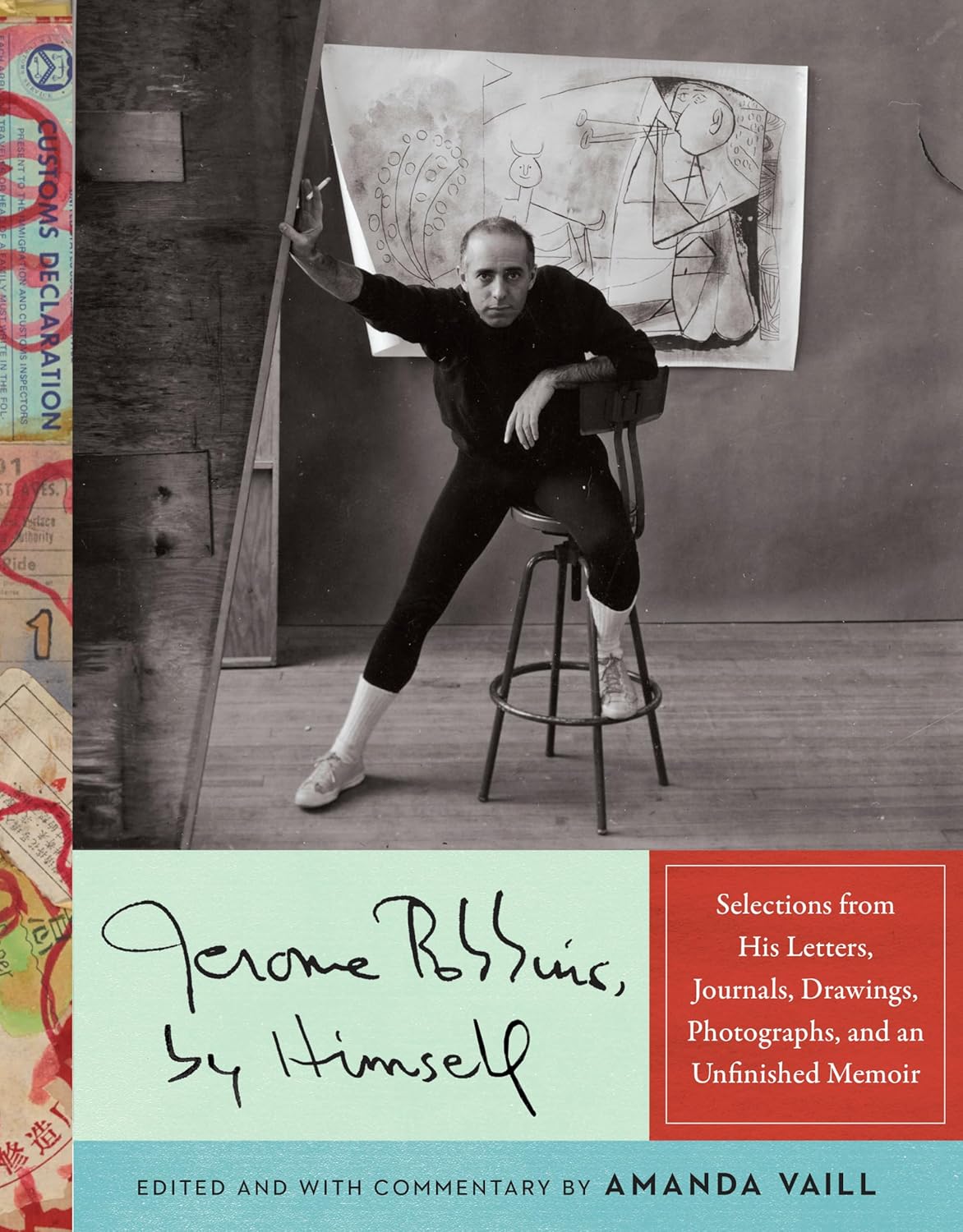 Jerome Robbins, by Himself: Selections from His Letters, Journals, Drawings, Photographs, and a Memoir in Progress Hardcover