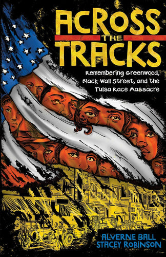 Across the Tracks Remembering Greenwood, Black Wall Street, and the Tulsa Race Massacre(Hardcover) Children's Books Happier Every Chapter   