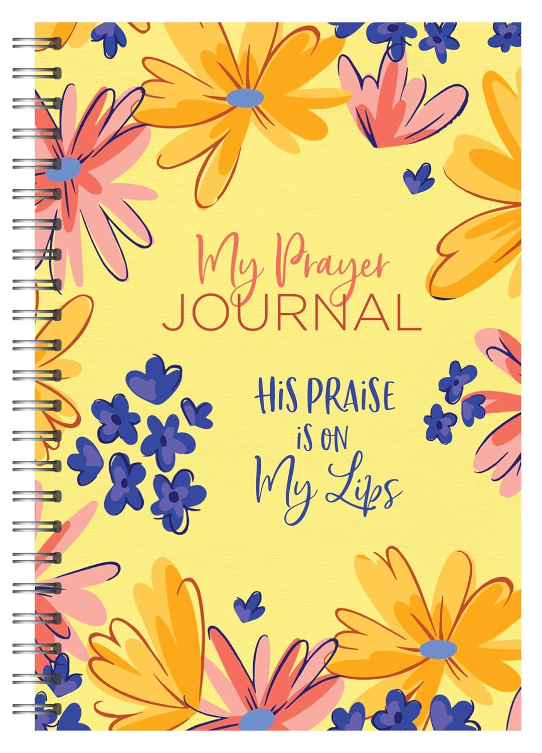My Prayer Journal: His Praise Is on My Lips Spiral-bound