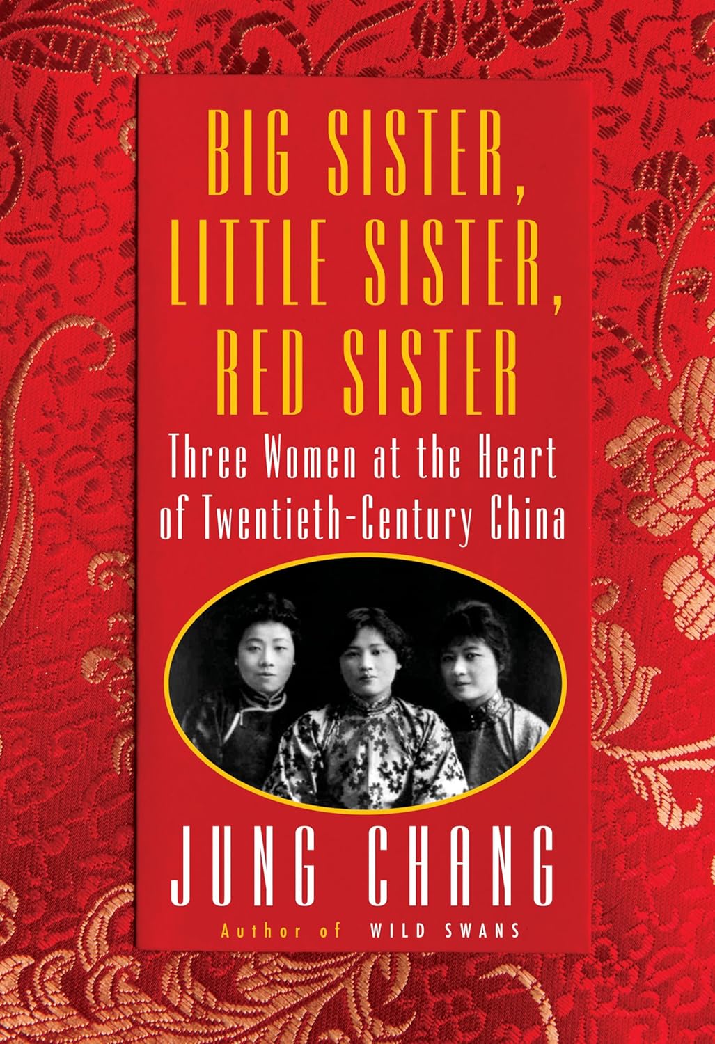 Big Sister, Little Sister, Red Sister: Three Women at the Heart of Twentieth-Century China Hardcover