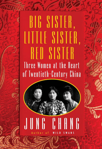 Big Sister, Little Sister, Red Sister: Three Women at the Heart of Twentieth-Century China Hardcover  Ndah Mbawa @ Happier Every Chapter   