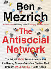 The Antisocial Network: The GameStop Short Squeeze and the Ragtag Group of Amateur Traders That Brought Wall Street to Its Knees Hardcover