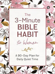 The 3-Minute Bible Habit for Women: A 90-Day Plan for Daily Quiet Time Paperback
