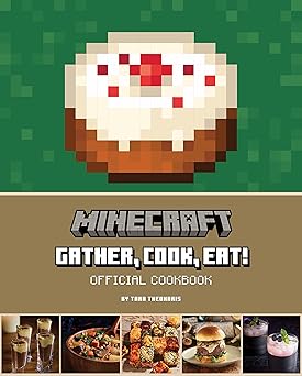 Minecraft: Gather, Cook, Eat! An Official Cookbook Hardcover