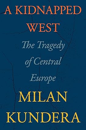 A Kidnapped West: The Tragedy of Central Europe Hardcover