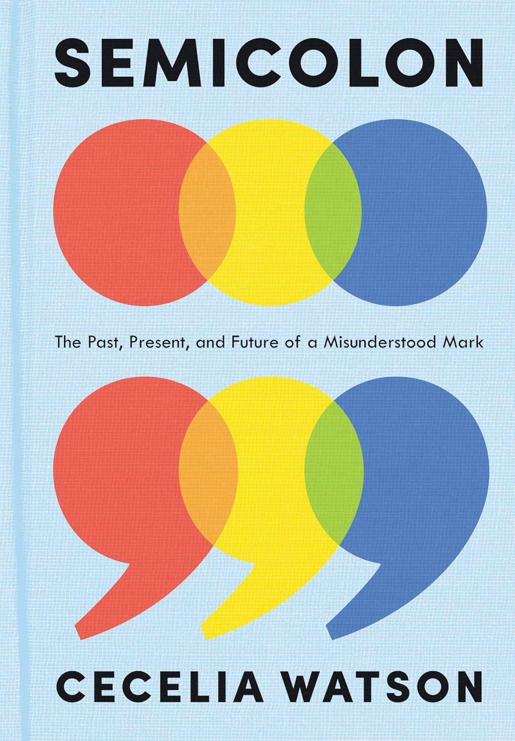 Semicolon: The Past, Present, and Future of a Misunderstood Mark Hardcover