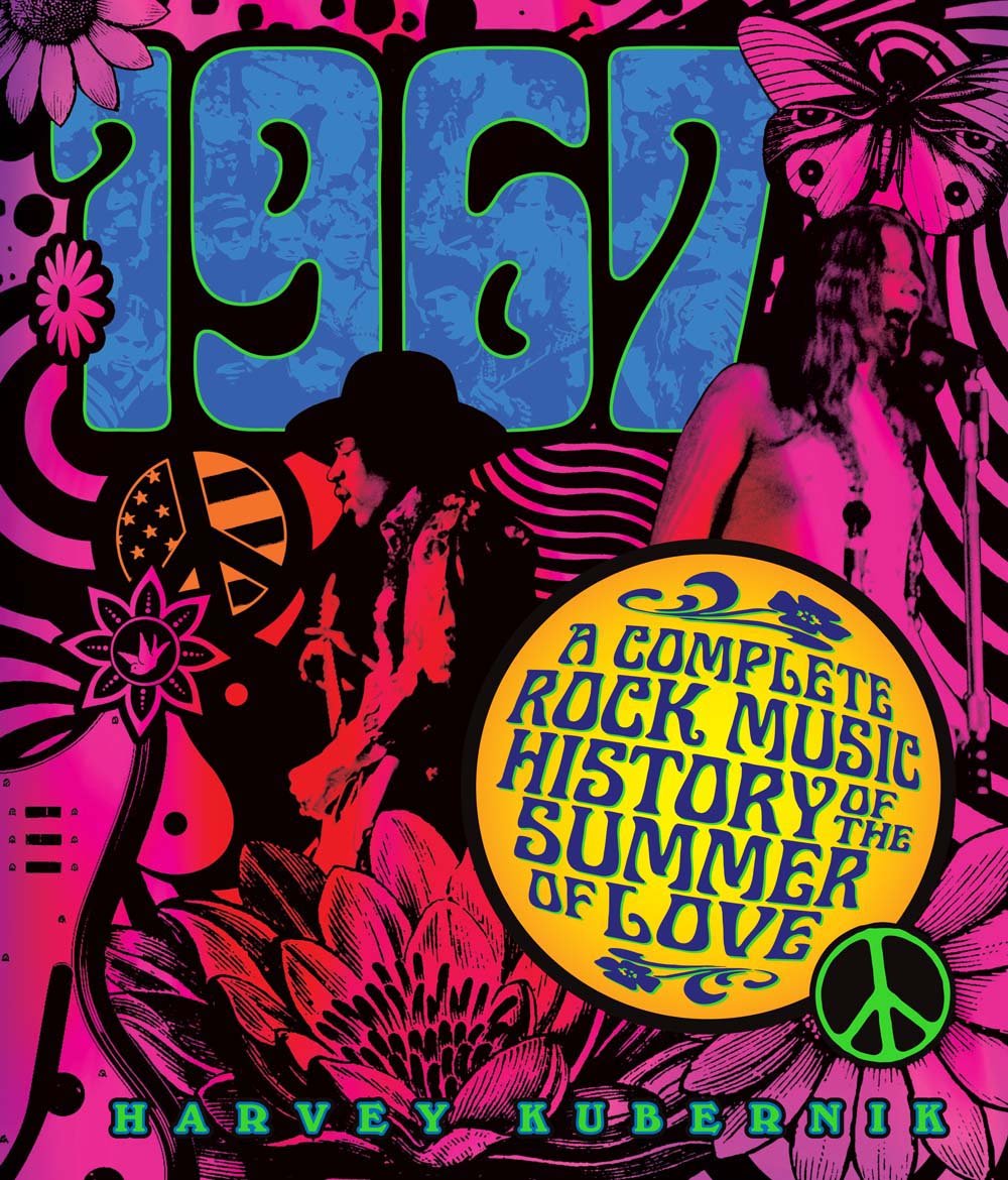1967: A Complete Rock Music History of the Summer of Love Hardcover €“ by Harvey Kubernik (Author)