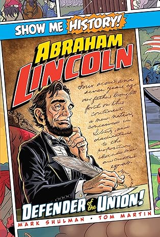 Abraham Lincoln: Defender of the Union! (Show Me History!) Hardcover Children's Books Happier Every Chapter   