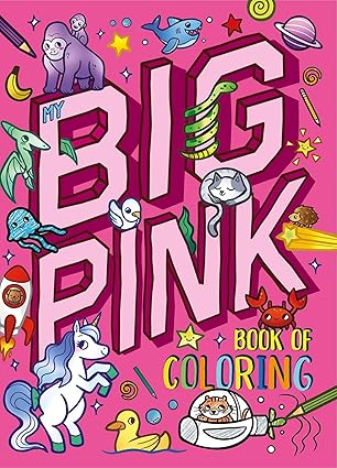 My My Big Pink Book of Coloring: With Over 90 Coloring Pages Paperback Children's Books Happier Every Chapter