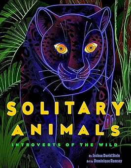 Solitary Animals: Introverts of the Wild Hardcover Children's Books Happier Every chapter