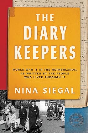 The Diary Keepers: World War II in the Netherlands, as Written by the People Who Lived Through It Hardcover