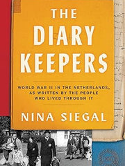 The Diary Keepers: World War II in the Netherlands, as Written by the People Who Lived Through It Hardcover