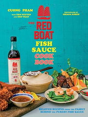 The Red Boat Fish Sauce Cookbook: Beloved Recipes from the Family Behind the Purest Fish Sauce Hardcover