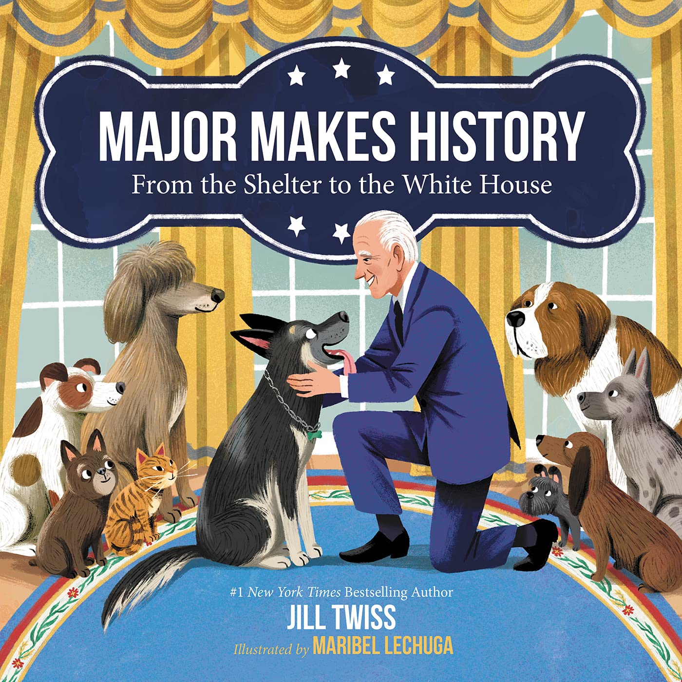 Major Makes History: From the Shelter to the White House Hardcover €“ Picture Book, September 28, 2021 by Jill Twiss (Author), Maribel Lechuga (Illustrator)