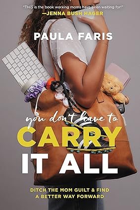 You Don't Have to Carry It All: Ditch the Mom Guilt and Find a Better Way Forward Hardcover Adult Non-Fiction Happier Every Chapter