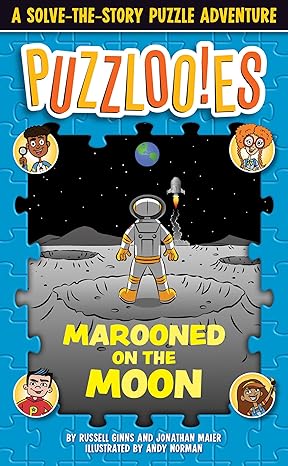 Puzzloonies! Marooned on the Moon: A Solve-the-Story Puzzle Adventure Paperback Children's Books Happier Every Chapter   