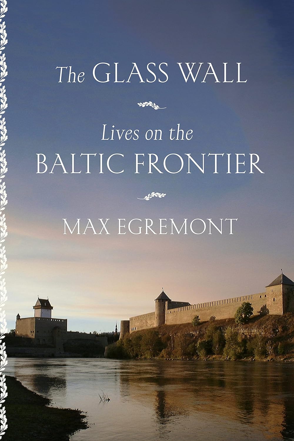 The Glass Wall: Lives on the Baltic Frontier Hardcover